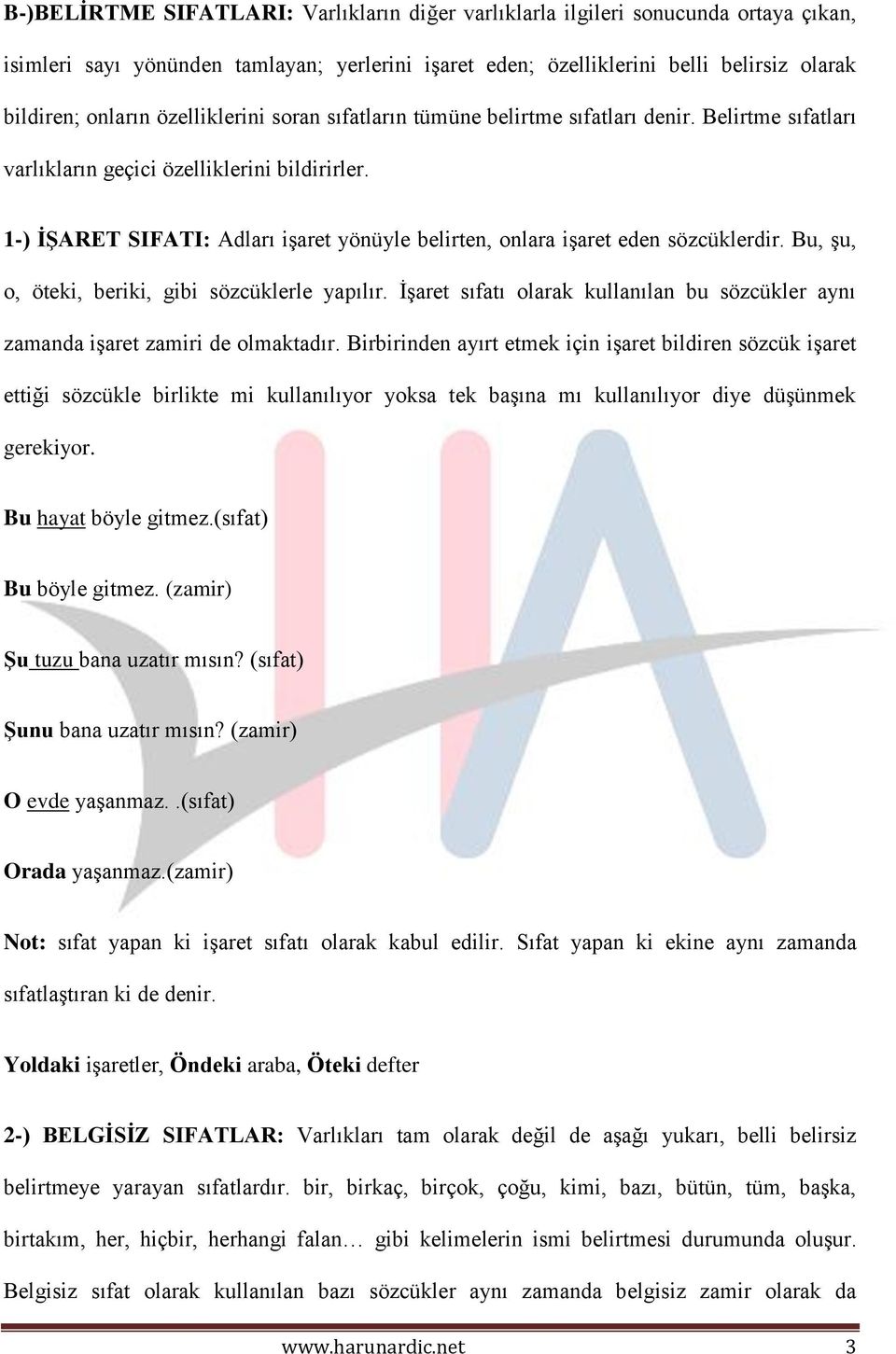 1-) İŞARET SIFATI: Adları işaret yönüyle belirten, onlara işaret eden sözcüklerdir. Bu, şu, o, öteki, beriki, gibi sözcüklerle yapılır.