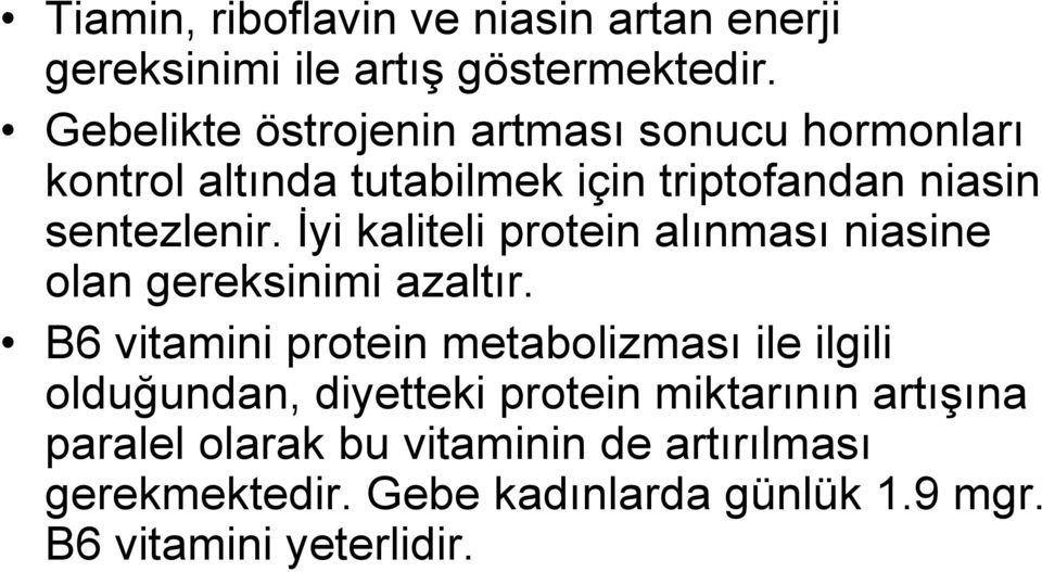 İyi kaliteli protein alınması niasine olan gereksinimi azaltır.