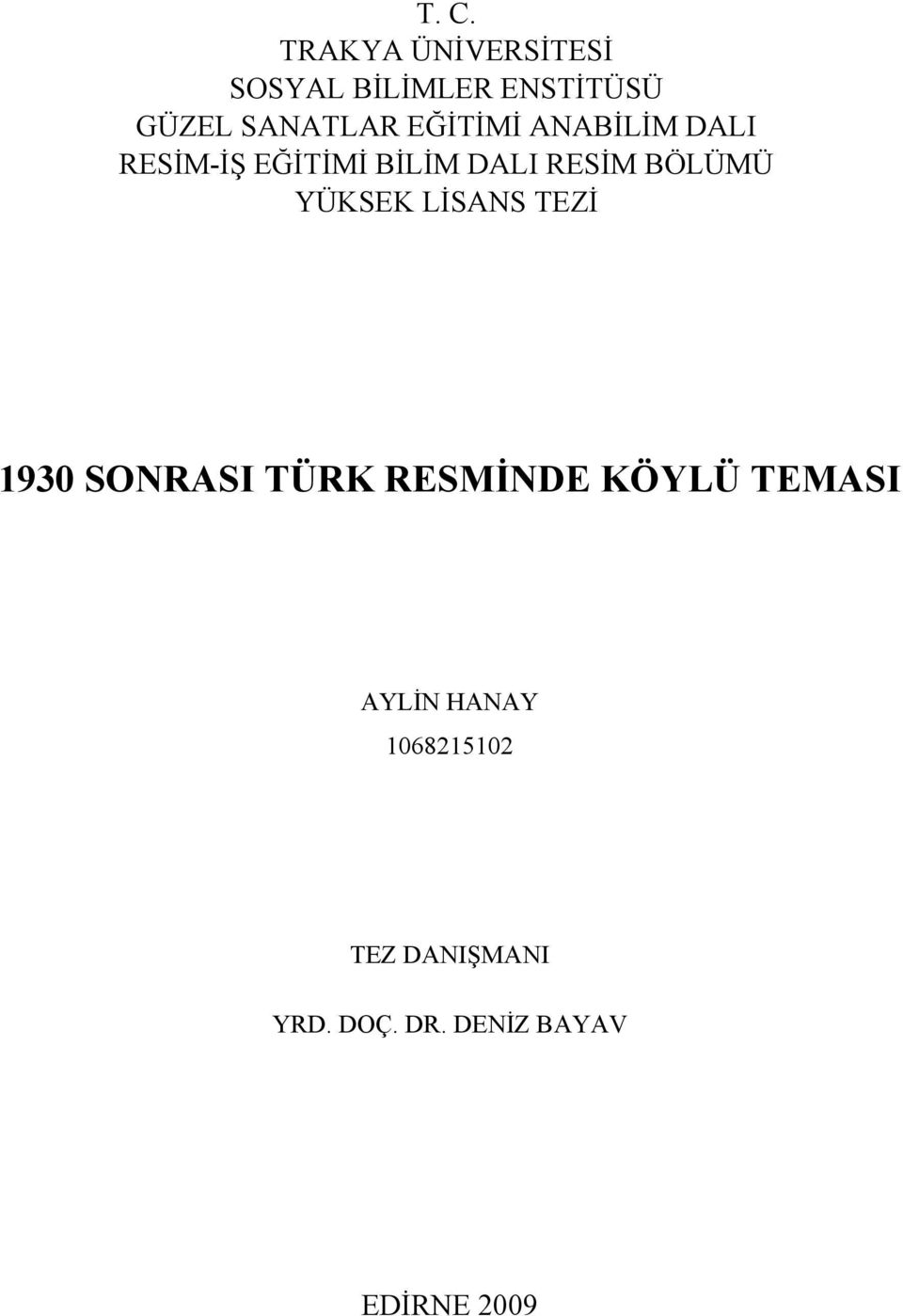 BÖLÜMÜ YÜKSEK LİSANS TEZİ 1930 SONRASI TÜRK RESMİNDE KÖYLÜ TEMASI