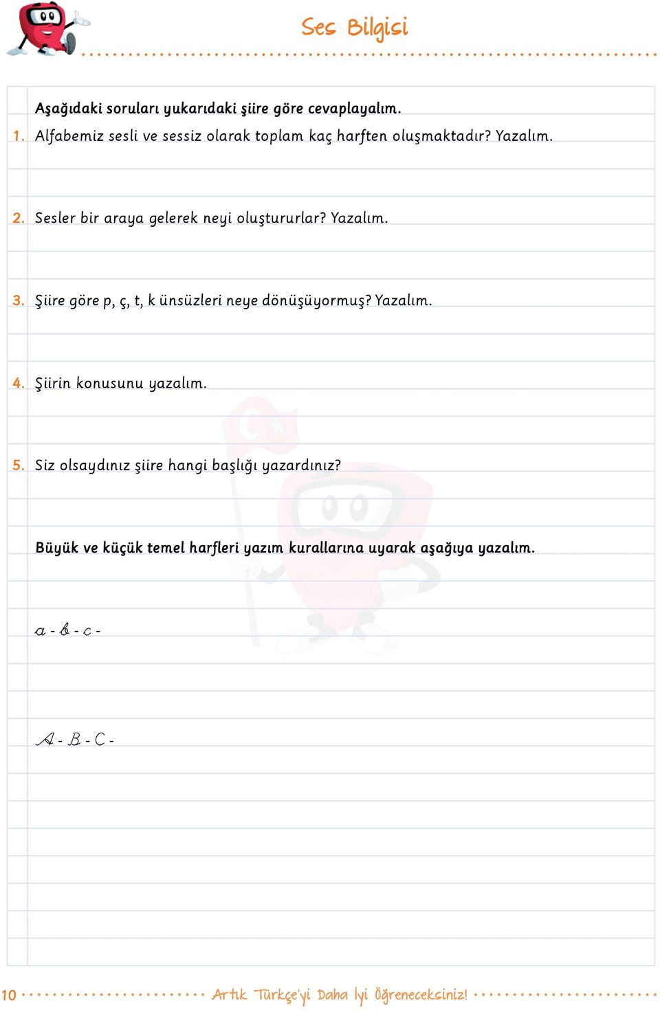 Sesler bir araya gelerek neyi oluştururlar? Yazalım. 3. Şiire göre p, ç, t, k ünsüzleri neye dönüşüyormuş?