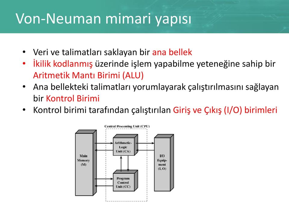 (ALU) Ana bellekteki talimatları yorumlayarak çalıştırılmasını sağlayan bir