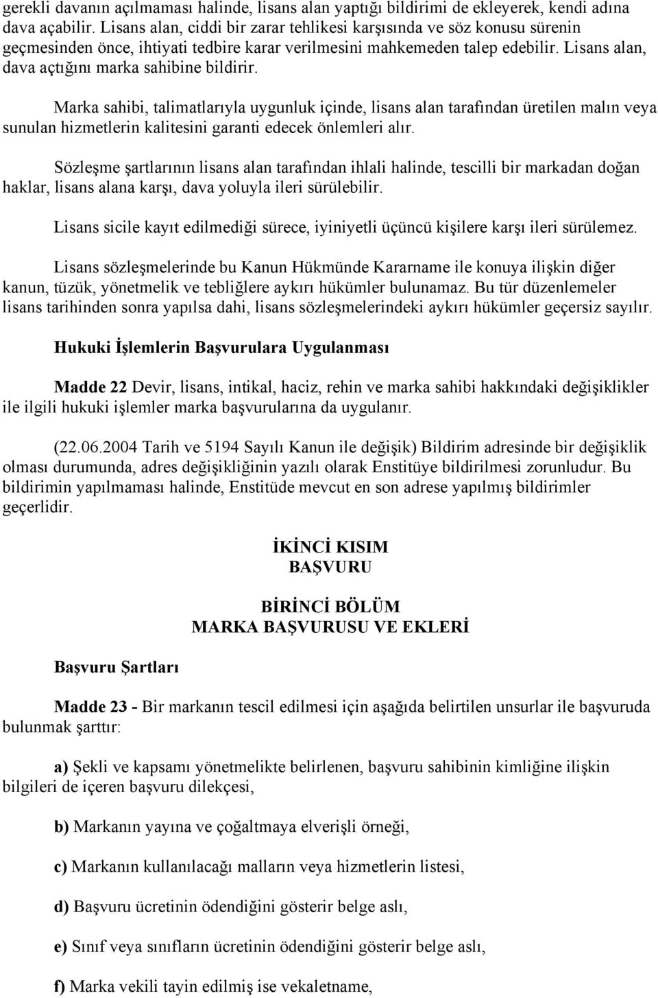 Lisans alan, dava açtığını marka sahibine bildirir.