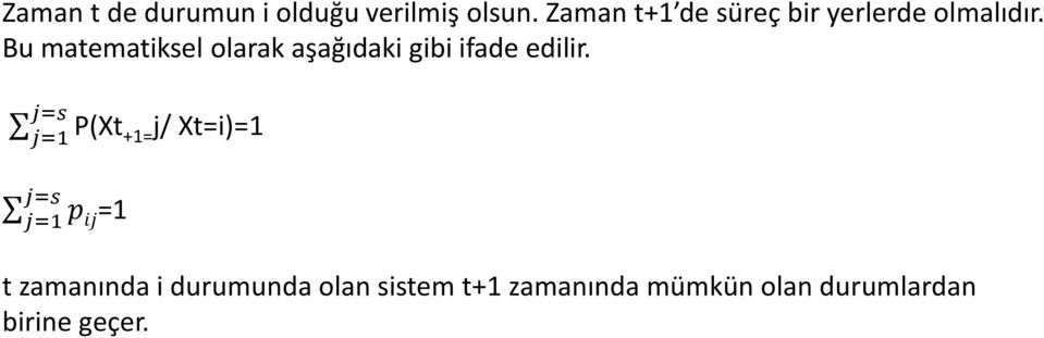 Bu matematiksel olarak aşağıdaki gibi ifade edilir.