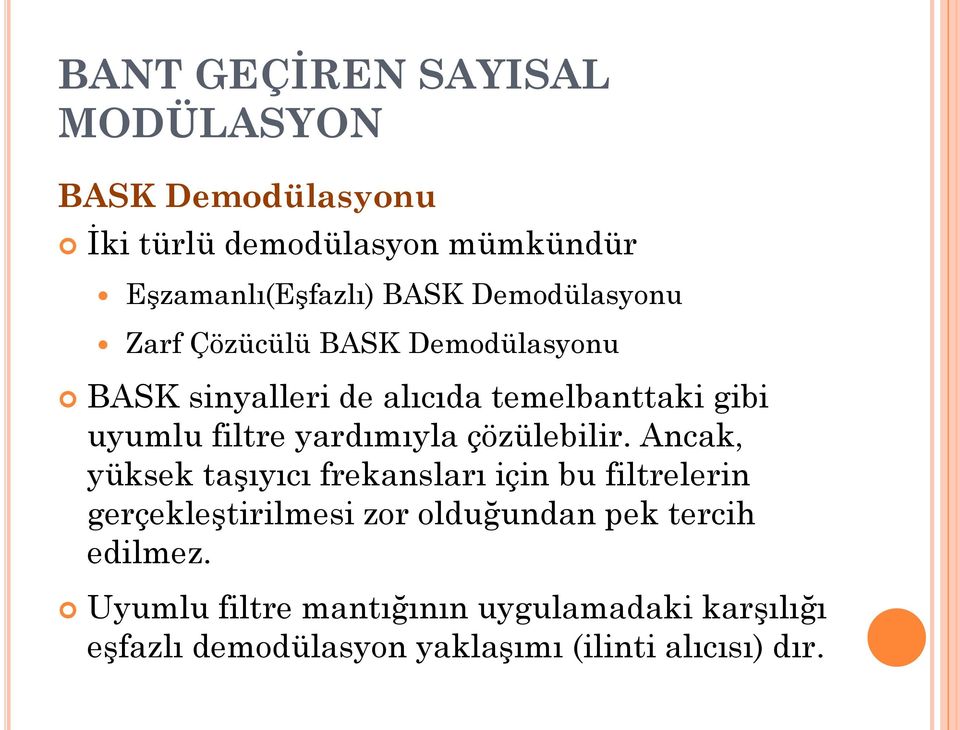 Ancak, yüksek taşıyıcı frekansları için bu filtrelerin gerçekleştirilmesi zor olduğundan pek tercih