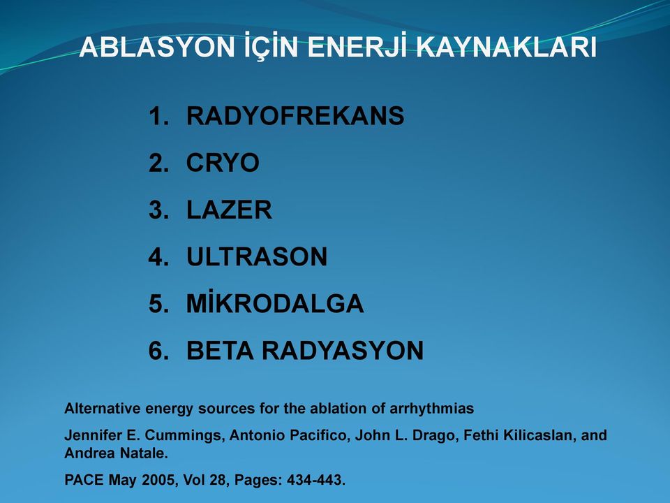 BETA RADYASYON Alternative energy sources for the ablation of arrhythmias