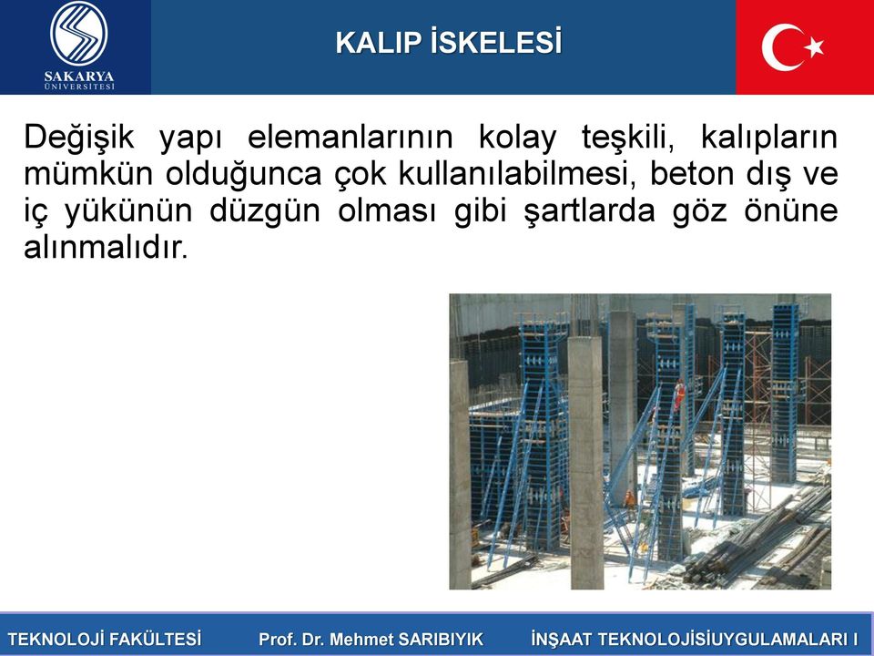 çok kullanılabilmesi, beton dış ve iç yükünün