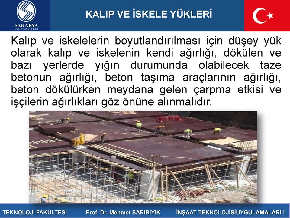 durumunda olabilecek taze betonun ağırlığı, beton taşıma araçlarının ağırlığı,