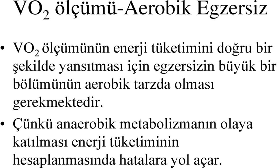 aerobik tarzda olması gerekmektedir.