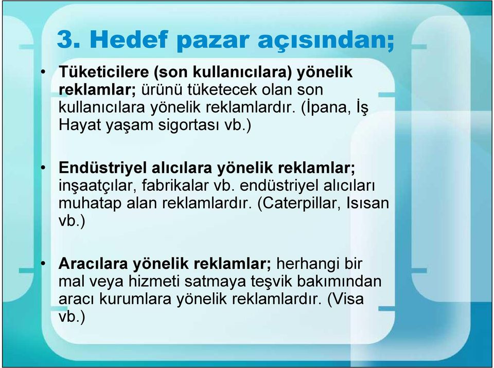 ) Endüstriyel alıcılara yönelik reklamlar; inşaatçılar, fabrikalar vb.