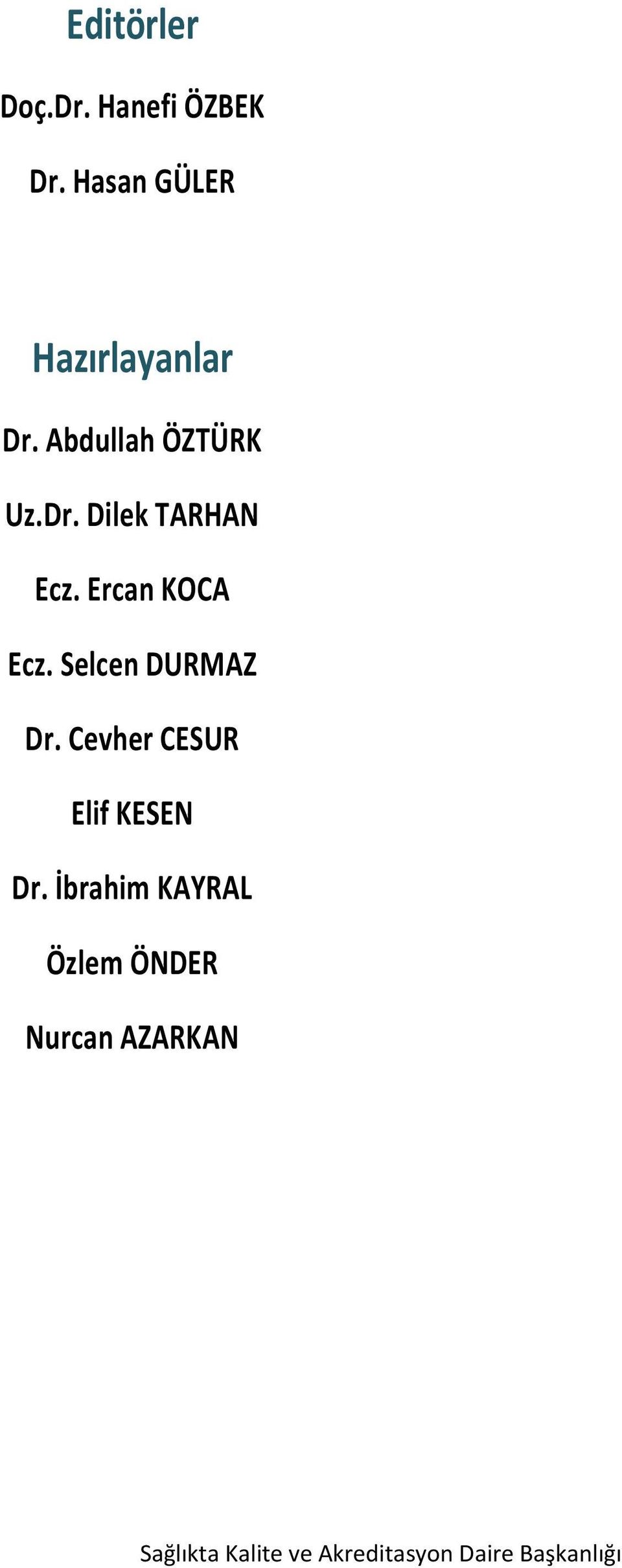 Selcen DURMAZ Dr. Cevher CESUR Elif KESEN Dr.