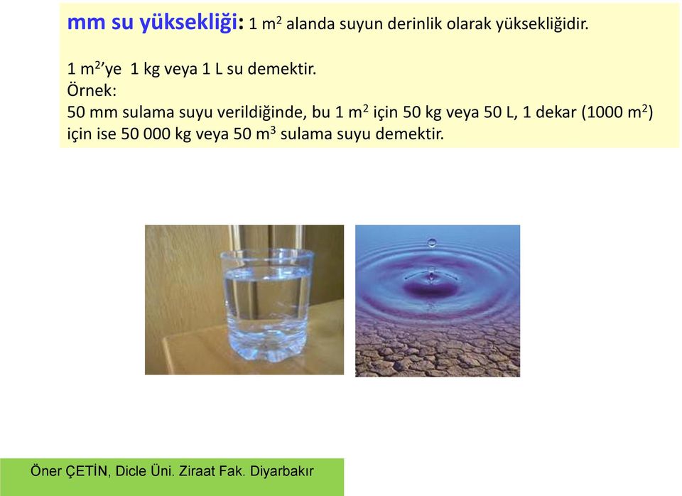 Örnek: 50 mm sulama suyu verildiğinde, bu 1 m 2 için 50 kg
