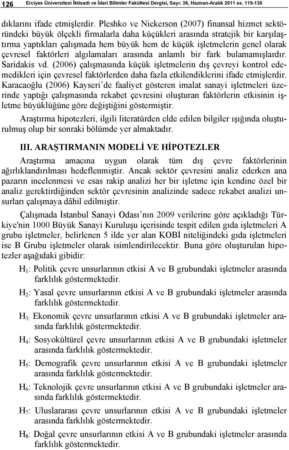 olarak çevresel faktörleri algılamaları arasında anlamlı bir fark bulamamışlardır. Saridakis vd.