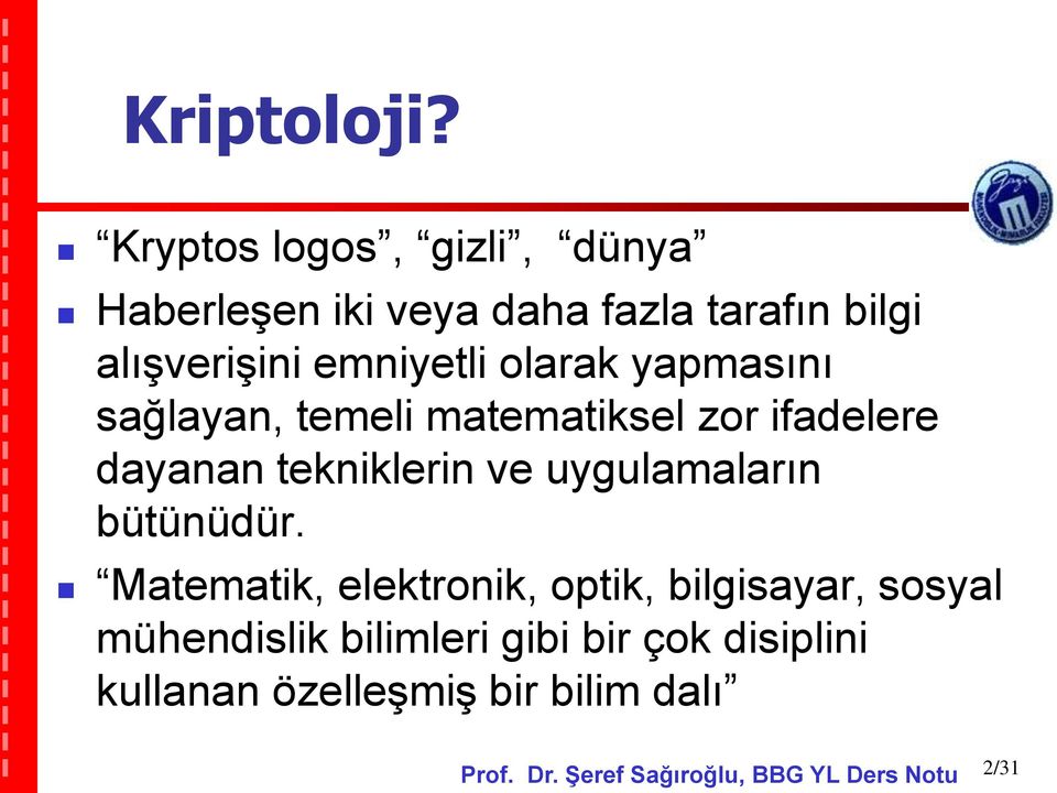 emniyetli olarak yapmasını sağlayan, temeli matematiksel zor ifadelere dayanan