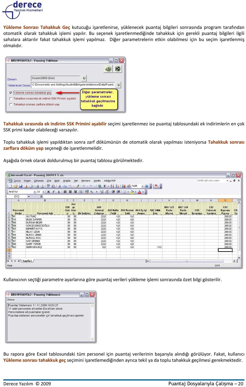 Diğer parametrelerin etkin olabilmesi için bu seçim işaretlenmiş olmalıdır.