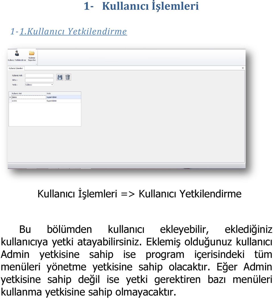 Eklemiş olduğunuz kullanıcı Admin yetkisine sahip ise program içerisindeki tüm menüleri yönetme