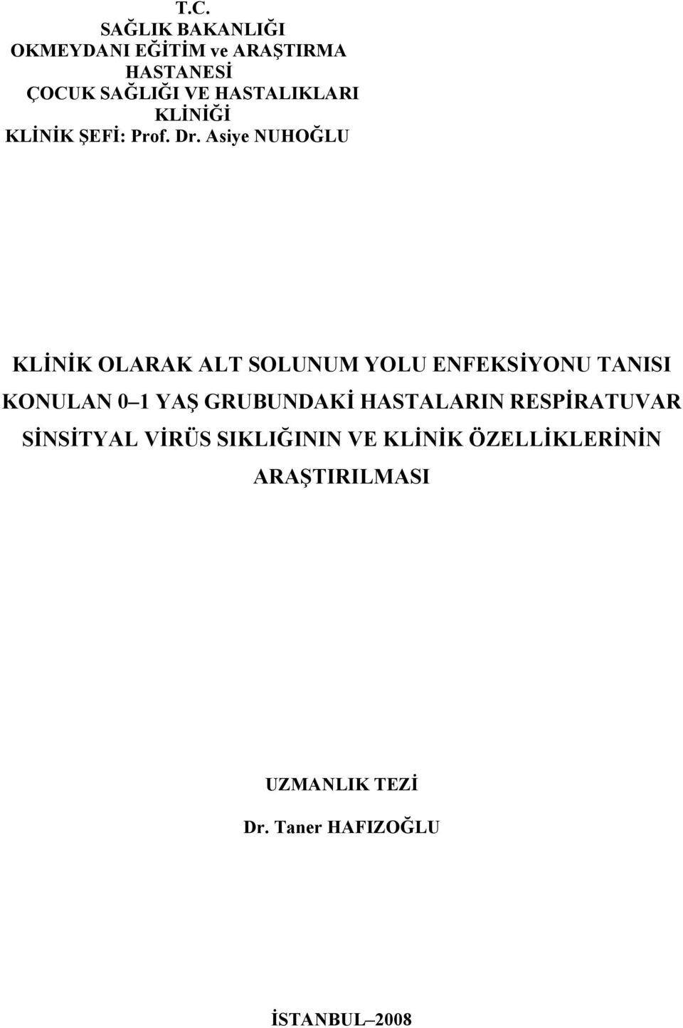 Asiye NUHOĞLU KLİNİK OLARAK ALT SOLUNUM YOLU ENFEKSİYONU TANISI KONULAN 0 1 YAŞ