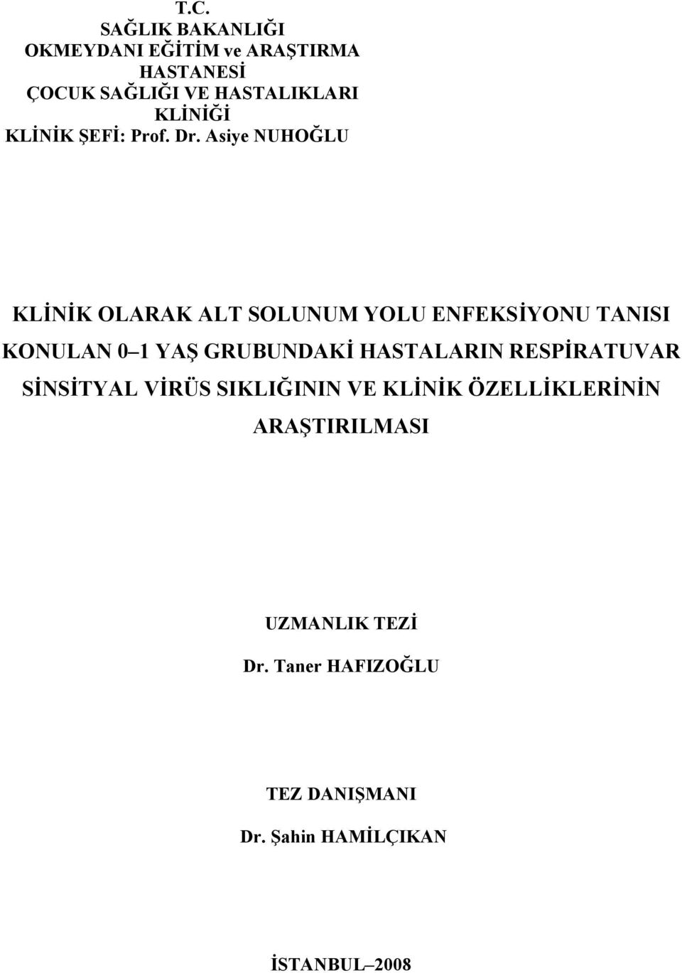 Asiye NUHOĞLU KLİNİK OLARAK ALT SOLUNUM YOLU ENFEKSİYONU TANISI KONULAN 0 1 YAŞ GRUBUNDAKİ