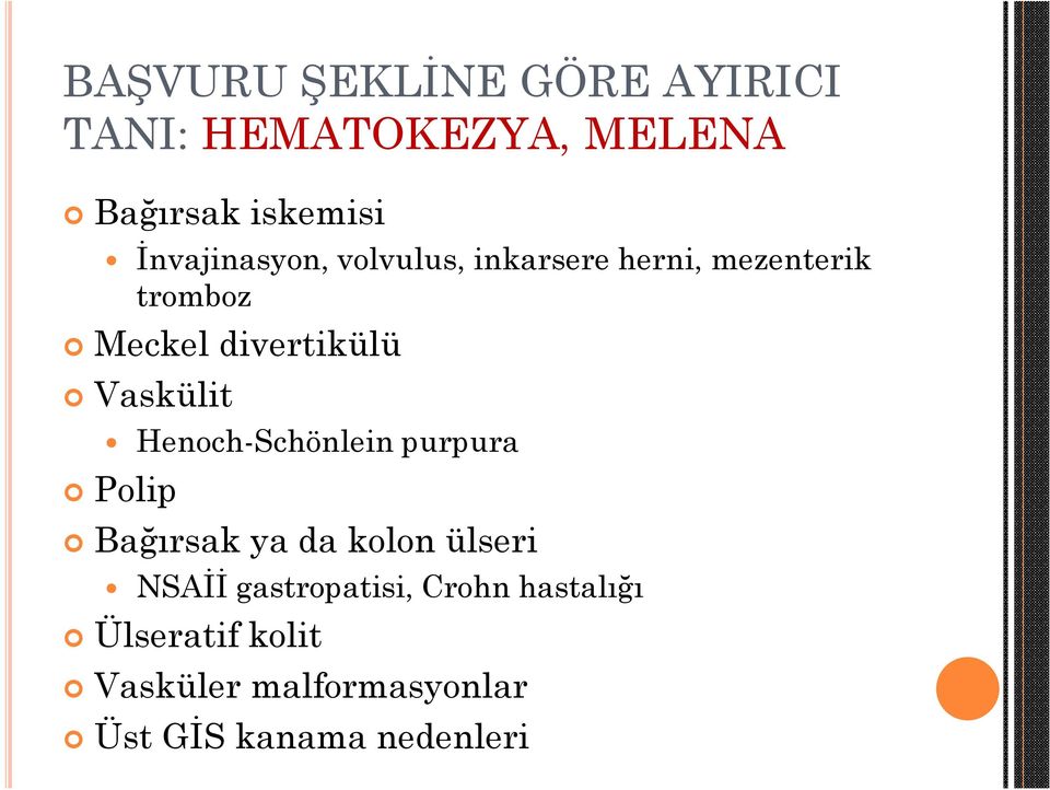 Vaskülit Henoch-Schönlein purpura Polip Bağırsak ya da kolon ülseri NSAİİ