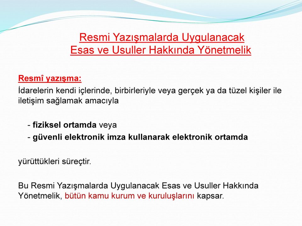 ortamda veya - güvenli elektronik imza kullanarak elektronik ortamda yürüttükleri süreçtir.