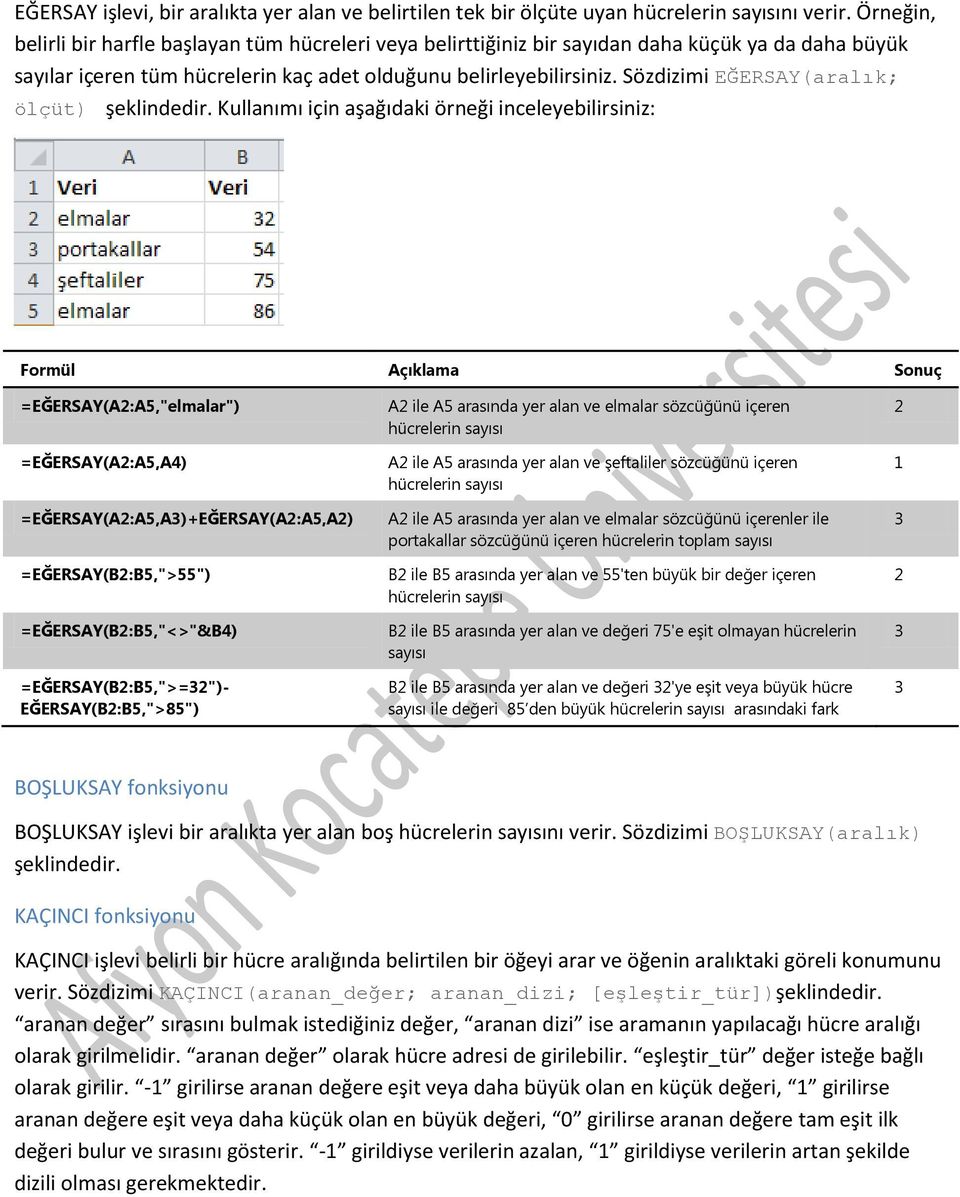 Sözdizimi EĞERSAY(aralık; ölçüt) şeklindedir.