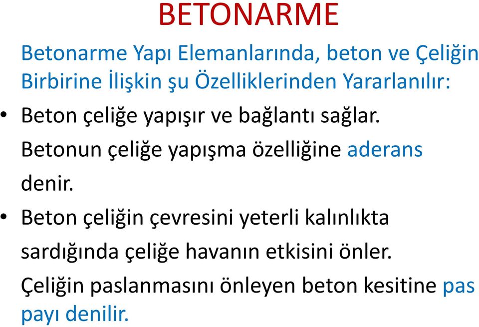 Betonun çeliğe yapışma özelliğine aderans denir.