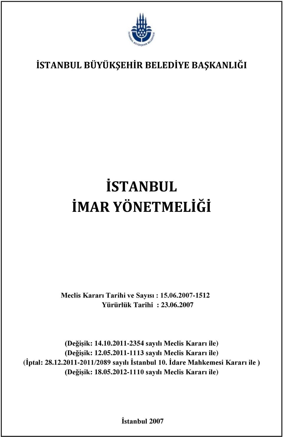 2011-2354 sayılı Meclis Kararı ile) (Değişik: 12.05.