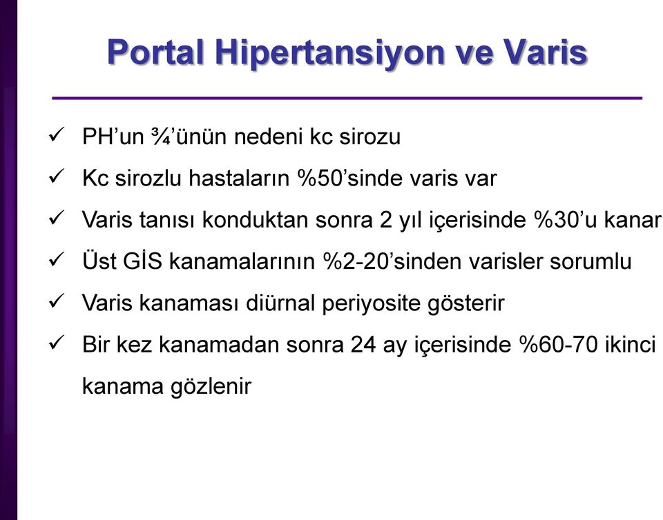 GİS kanamalarının %2-20 sinden varisler sorumlu Varis kanaması diürnal periyosite