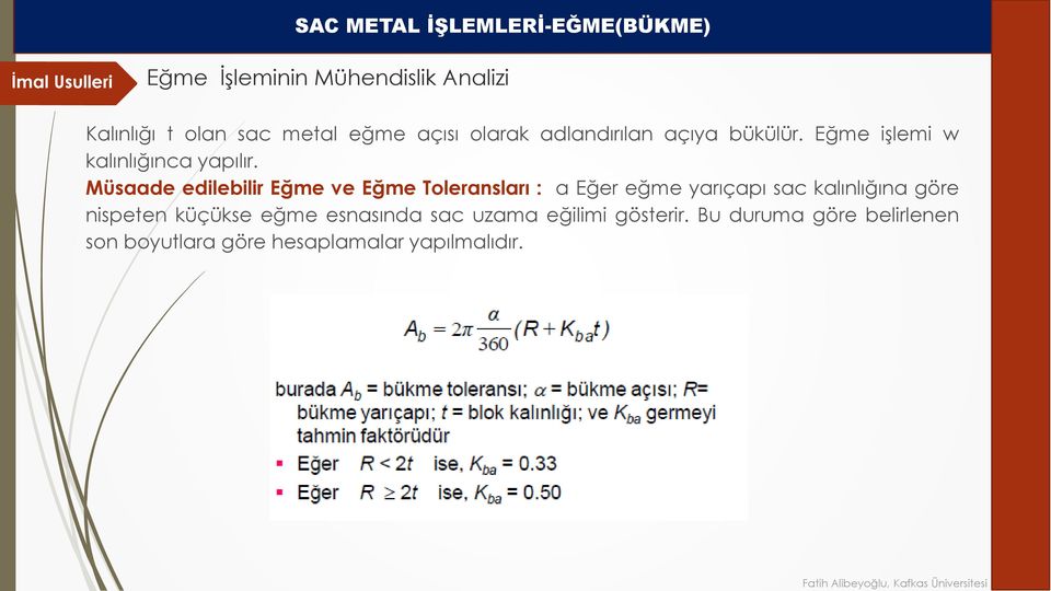 Müsaade edilebilir Eğme ve Eğme Toleransları : a Eğer eğme yarıçapı sac kalınlığına göre nispeten