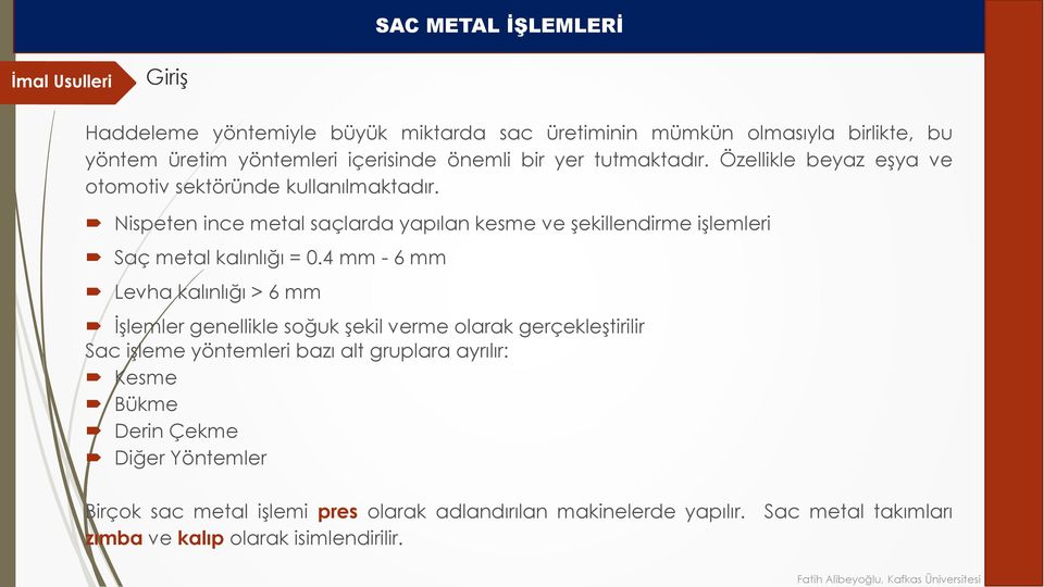 Nispeten ince metal saçlarda yapılan kesme ve şekillendirme işlemleri Saç metal kalınlığı = 0.