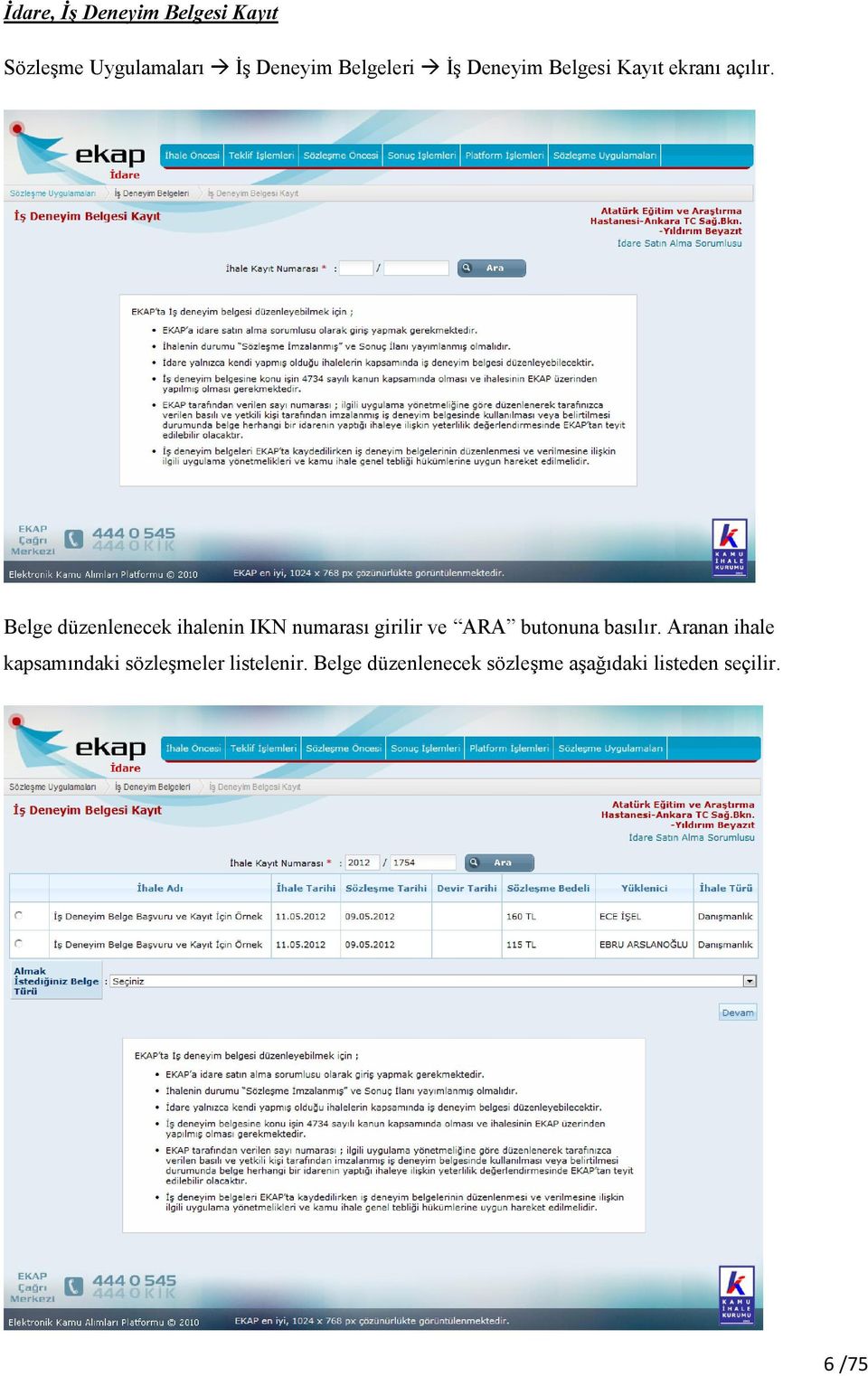 Belge düzenlenecek ihalenin IKN numarası girilir ve ARA butonuna basılır.