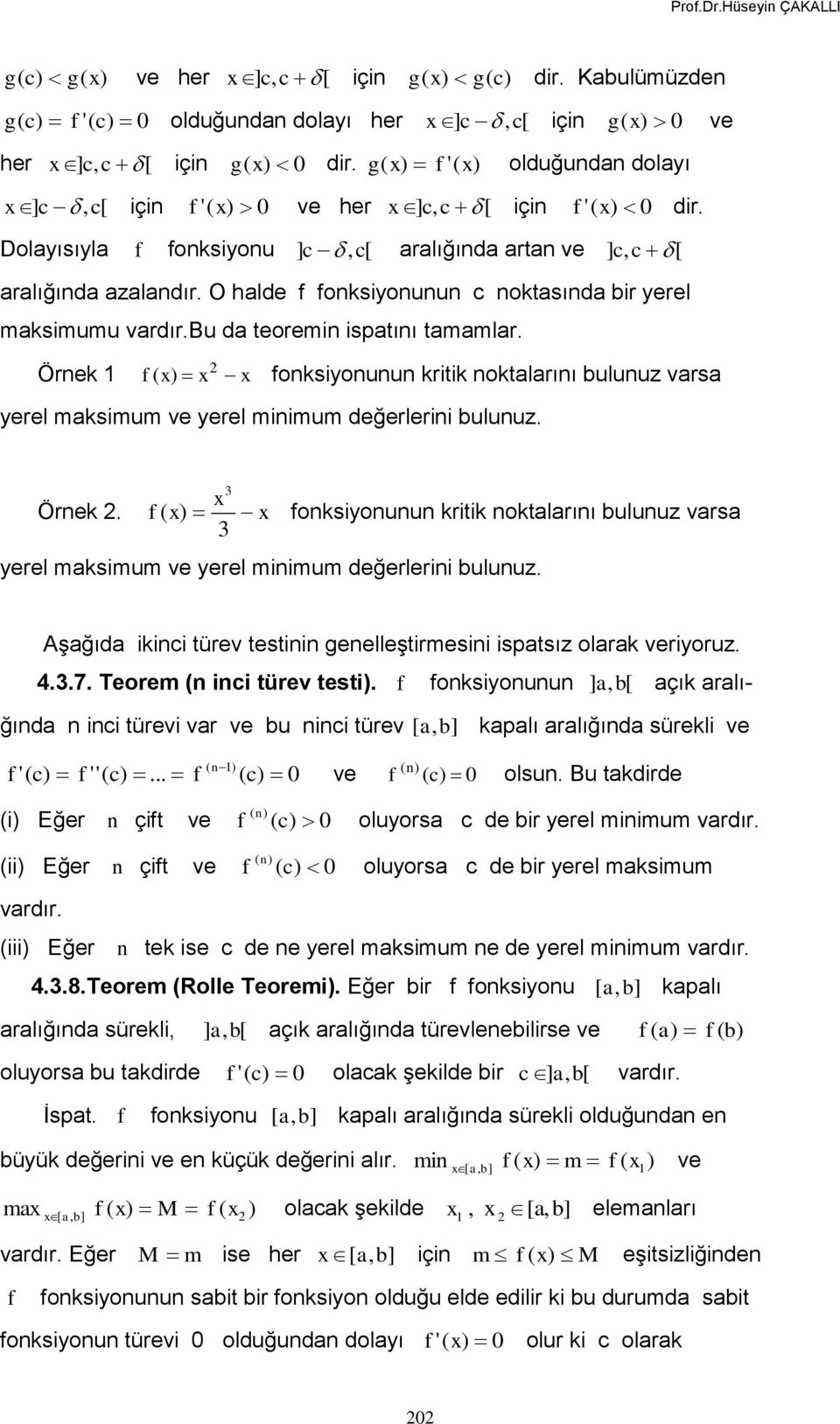 Örnek ( x x onksiyonunun kritik noktalarını bulunuz varsa yerel maksimum ve yerel minimum değerlerini bulunuz. Örnek.