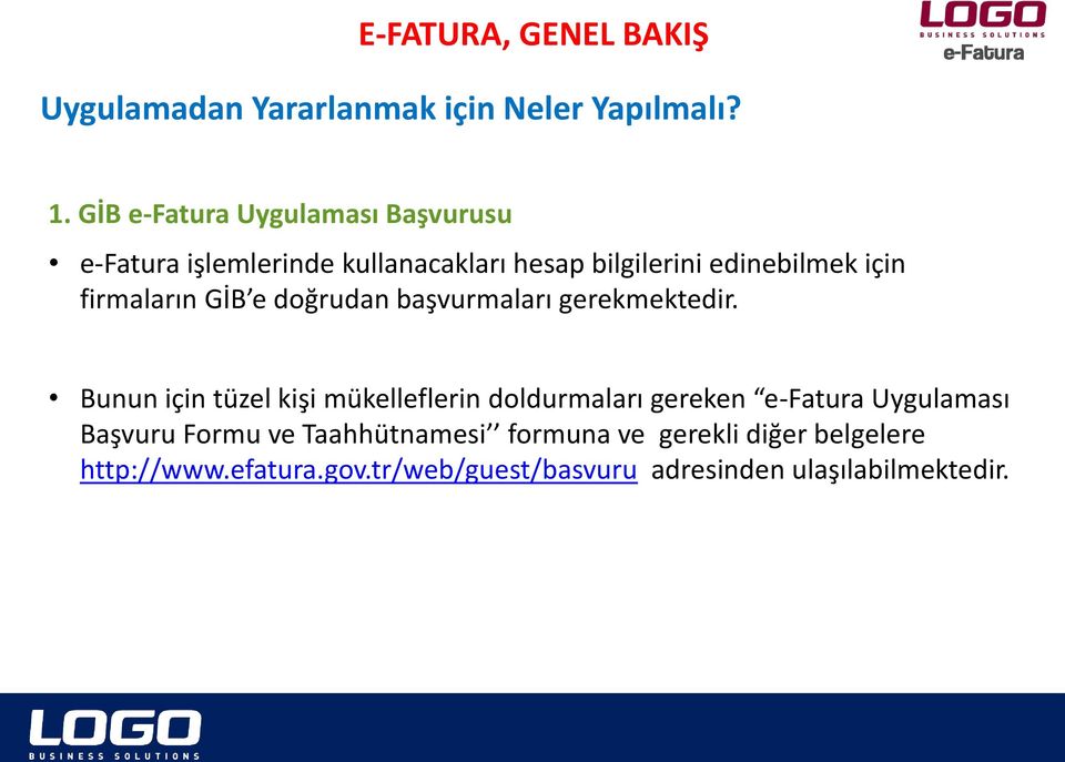 firmaların GİB e doğrudan başvurmaları gerekmektedir.