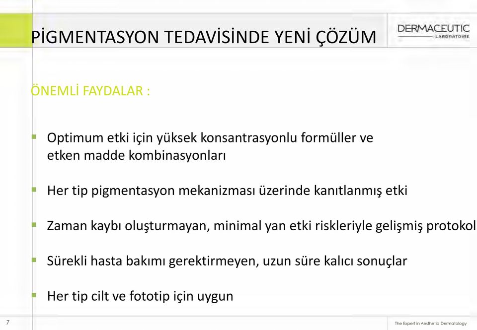 üzerinde kanıtlanmış etki Zaman kaybı oluşturmayan, minimal yan etki riskleriyle gelişmiş