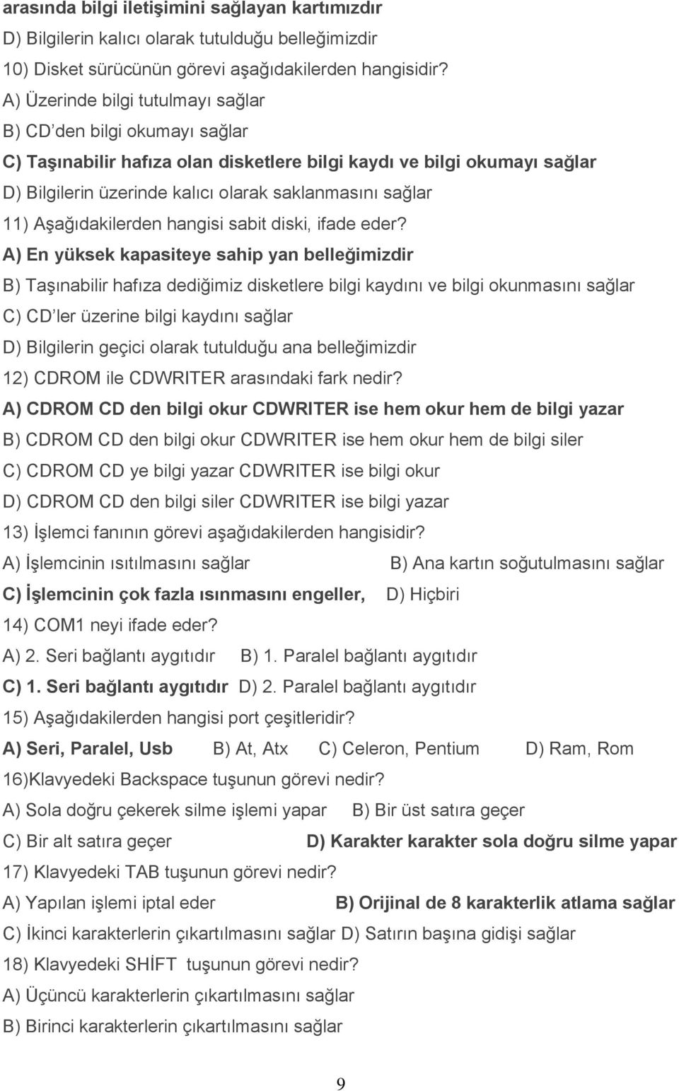 11) Aşağıdakilerden hangisi sabit diski, ifade eder?