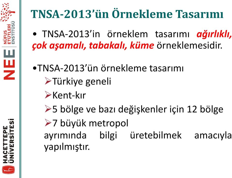 TNSA-2013 ün örnekleme tasarımı Türkiye geneli Kent-kır 5 bölge ve