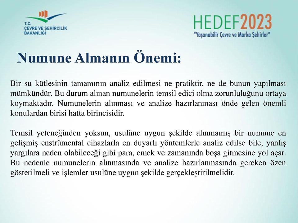 Numunelerin alınması ve analize hazırlanması önde gelen önemli konulardan birisi hatta birincisidir.