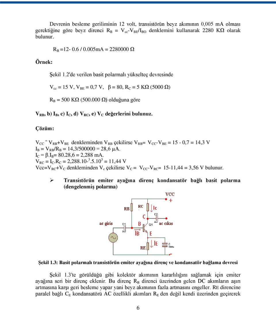 000 Ω) olduğuna göre V RB, b) I B, c) I C, d) V RC, e) V C değerlerini bulunuz.