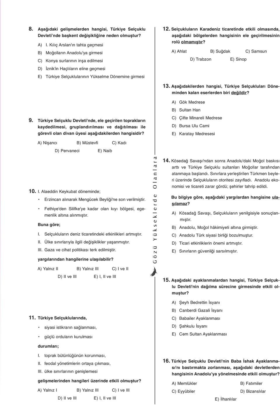 Selçukluların Karadeniz ticaretinde etkili olmasında, aşağıdaki bölgelerden hangisinin ele geçirilmesinin rolü olmamıştır?