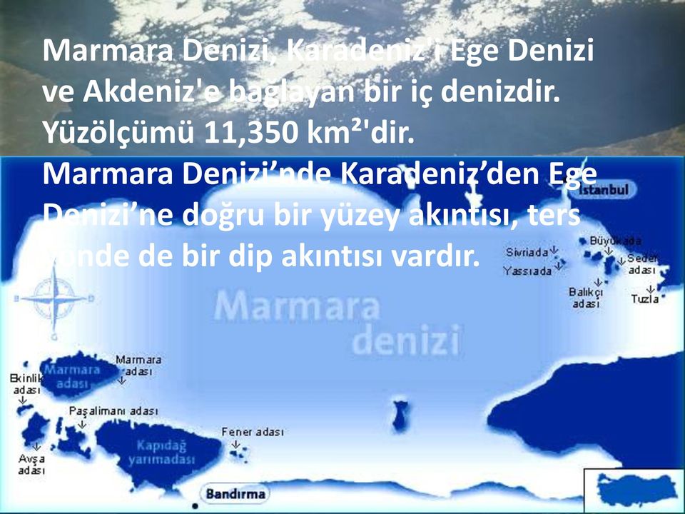 Marmara Denizi nde Karadeniz den Ege Denizi ne doğru