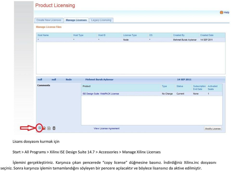 Karşınıza çıkan pencerede copy license düğmesine basınız. İndirdiğiniz Xilinx.