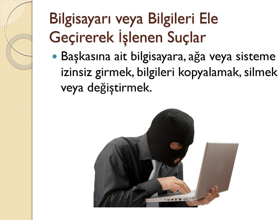 bilgisayara, ağa veya sisteme izinsiz