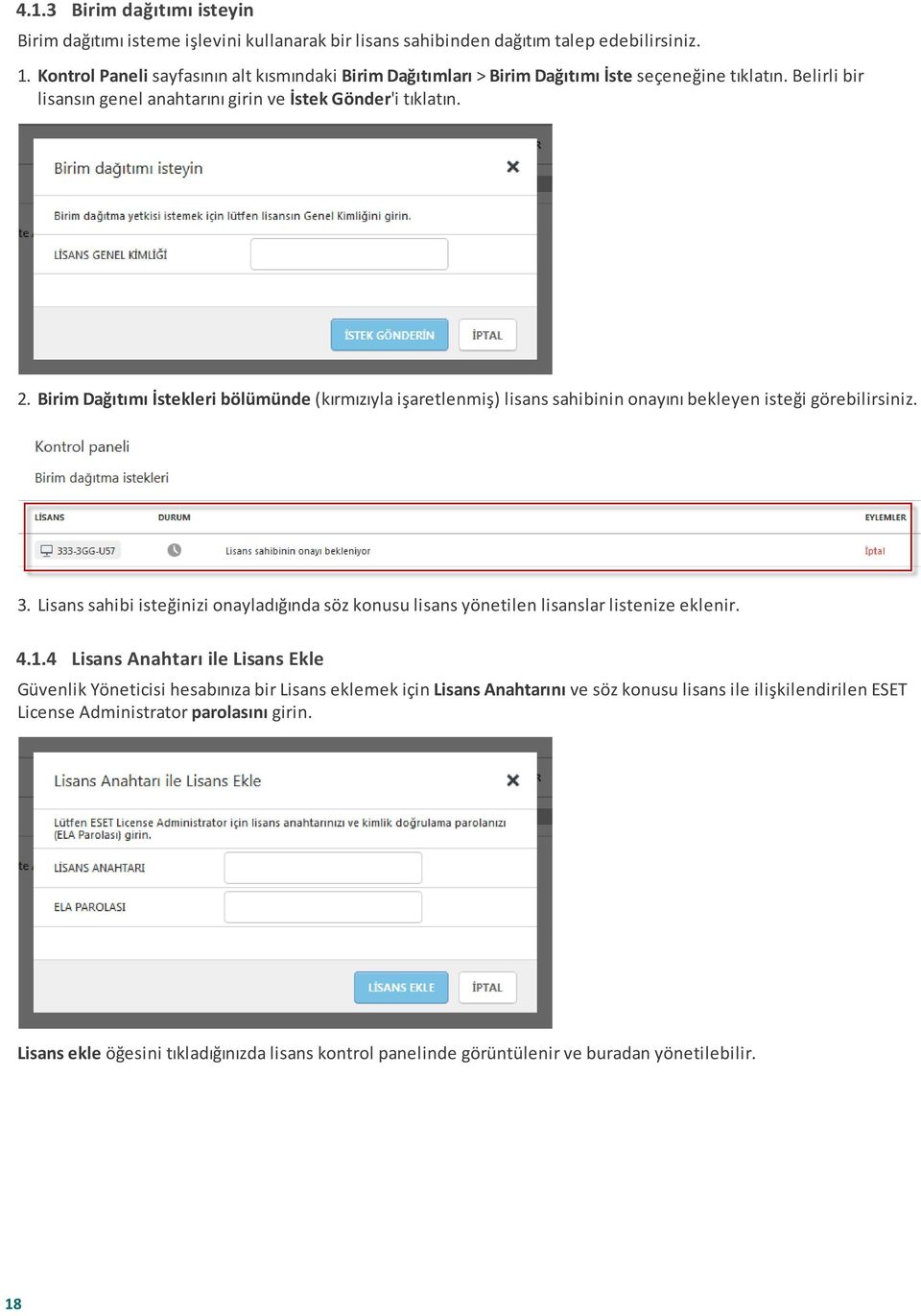 Birim Dağıtımı İstekleri bölümünde (kırmızıyla işaretlenmiş) lisans sahibinin onayını bekleyen isteği görebilirsiniz. 3.