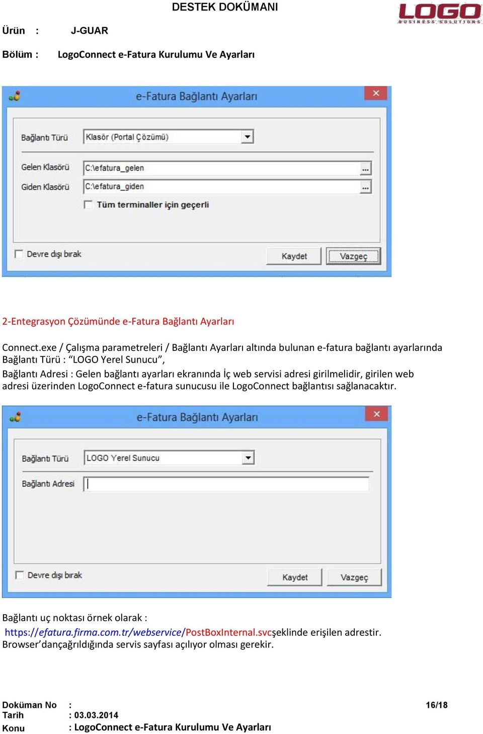 : Gelen bağlantı ayarları ekranında İç web servisi adresi girilmelidir, girilen web adresi üzerinden LogoConnect e-fatura sunucusu ile
