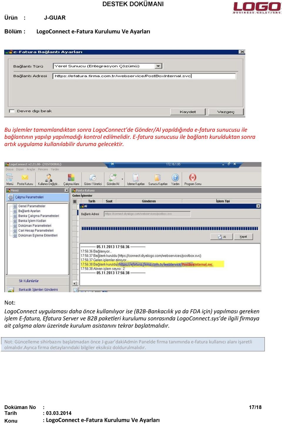 Not: LogoConnect uygulaması daha önce kullanılıyor ise (B2B-Bankacılık ya da FDA için) yapılması gereken işlem E-fatura, Efatura Server ve B2B paketleri kurulumu sonrasında