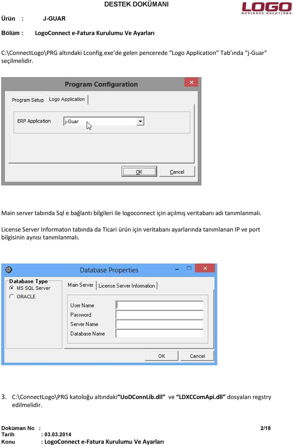 License Server Informaton tabında da Ticari ürün için veritabanı ayarlarında tanımlanan IP ve port bilgisinin aynısı