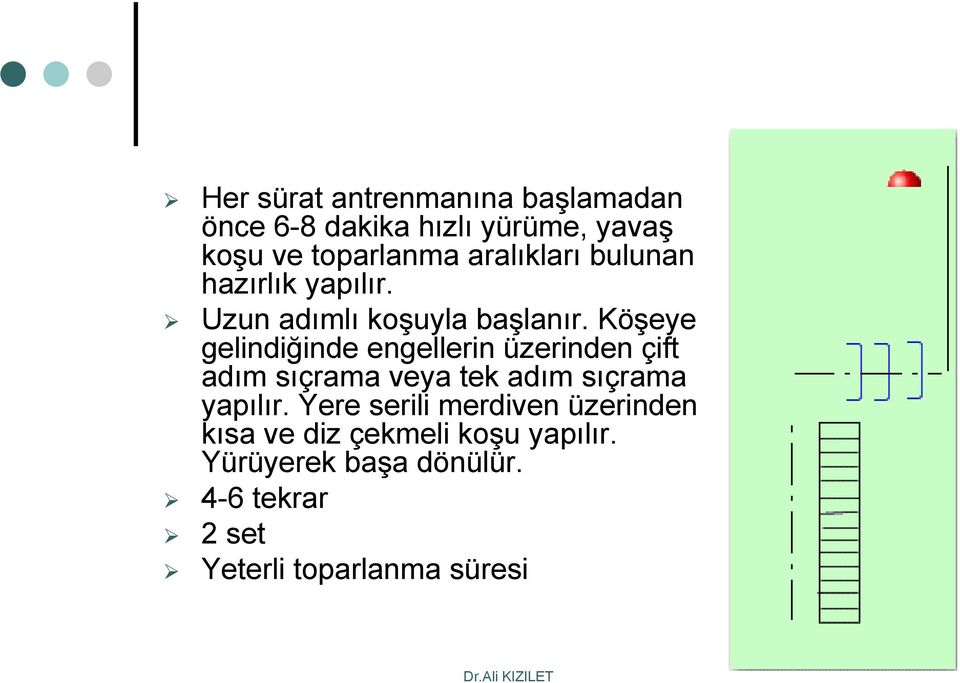 Köşeye gelindiğinde engellerin üzerinden çift adım sıçrama veya tek adım sıçrama yapılır.