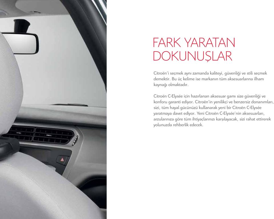 Citroën C-Elysée için hazırlanan aksesuar gamı size güvenliği ve konforu garanti ediyor.