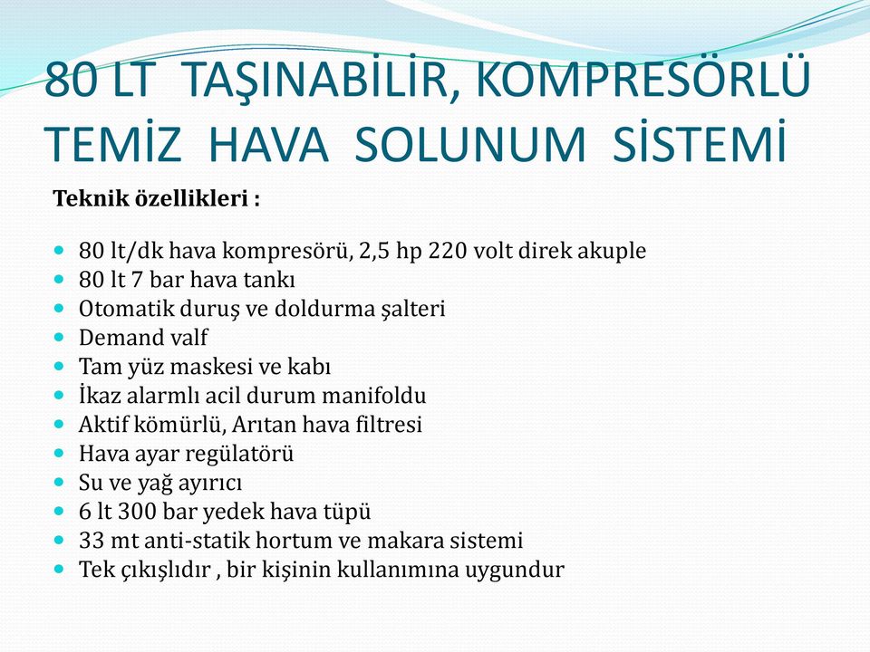 kabı İkaz alarmlı acil durum manifoldu Aktif kömürlü, Arıtan hava filtresi Hava ayar regülatörü Su ve yağ ayırıcı