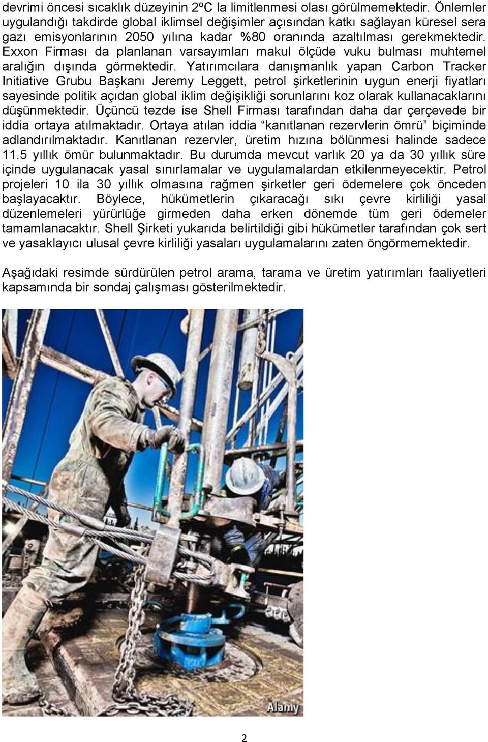 Exxon Firması da planlanan varsayımları makul ölçüde vuku bulması muhtemel aralığın dışında görmektedir.