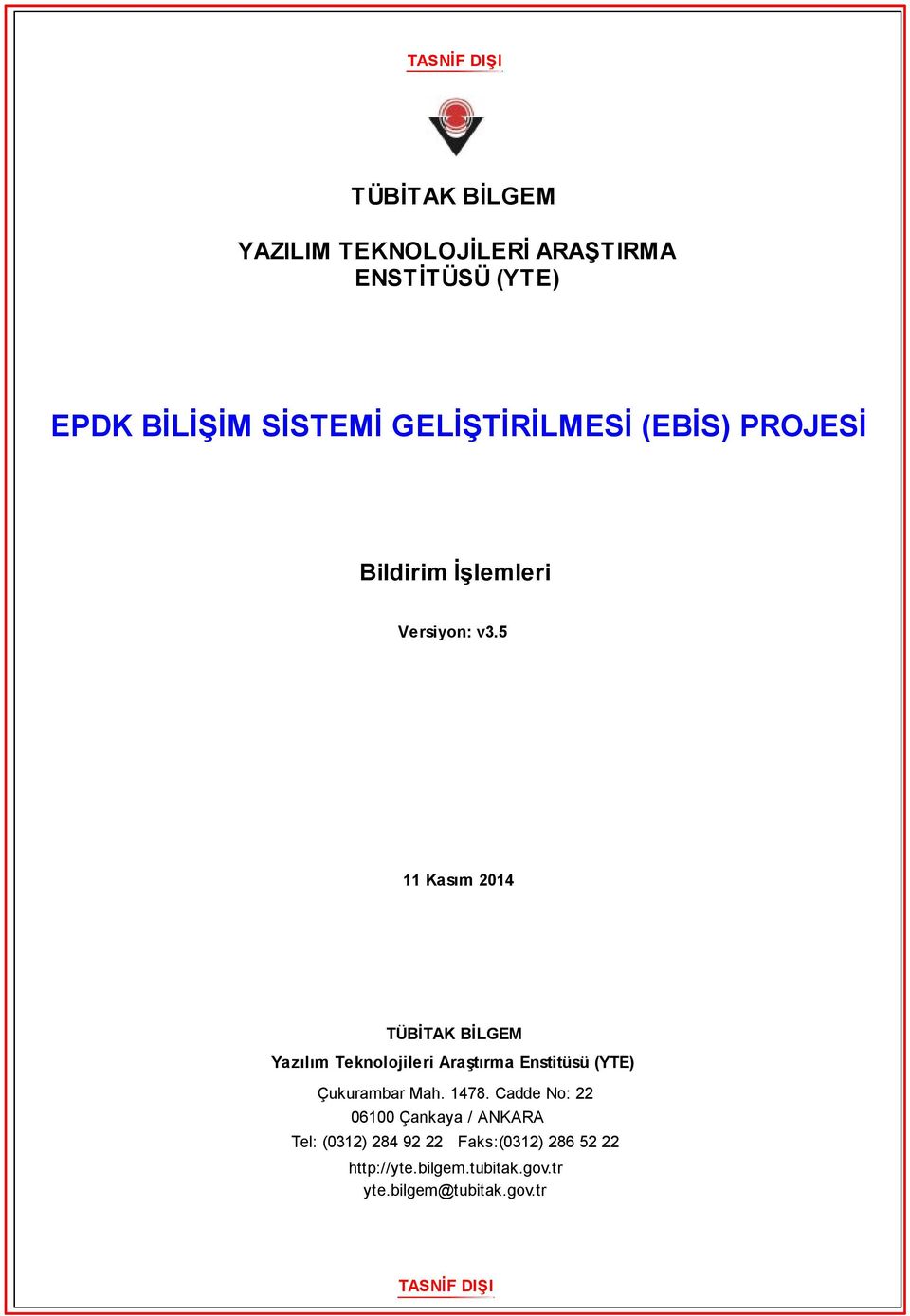 5 11 Kasım 2014 TÜBİTAK BİLGEM Yazılım Teknolojileri Araştırma Enstitüsü (YTE) Çukurambar Mah.